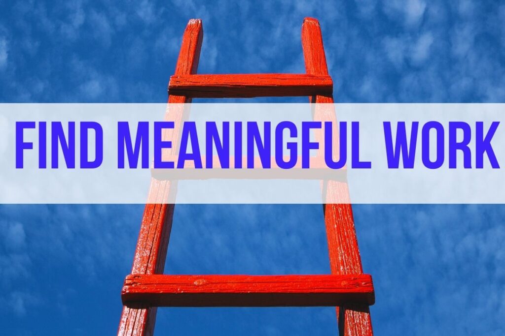 find meaningful work